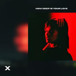 How Deep Is Your Love
