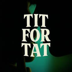 TIT FOR TAT