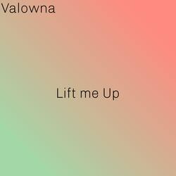 Lift me up