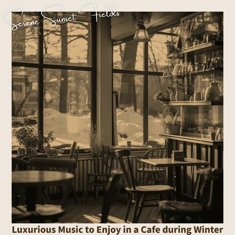 Luxurious Music to Enjoy in a Cafe during Winter