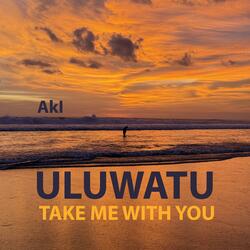 Uluwatu, take me with you