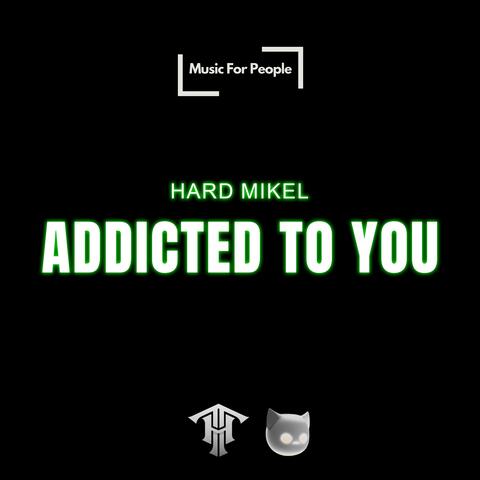 Addicted To You