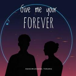 Give Me Your Forever