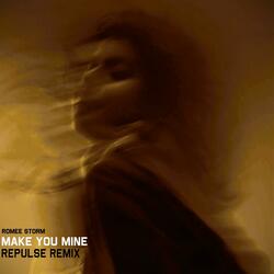 Make You Mine (Repulse Remix)