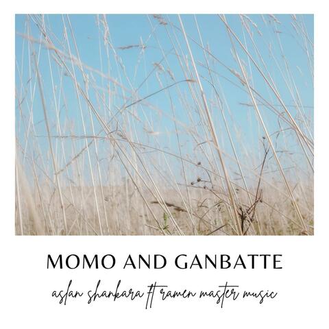 MOMO AND GANBATTE