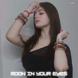 Moon in your Eyes
