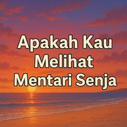 Apakah Kau Melihat Mentari Senja