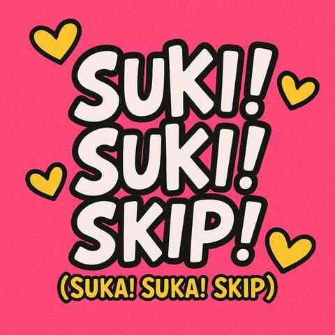 Suki! Suki! Skip!