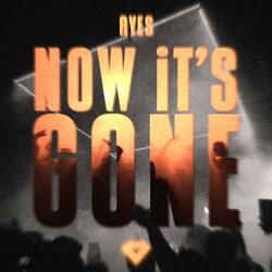NOW IT'S GONE