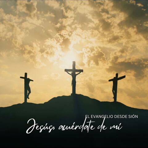 Jesús, acuérdate de mí