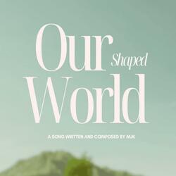 Our Shaped World