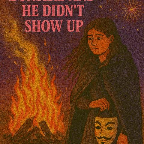 I Built the Bonfire and He Didn’t Show Up