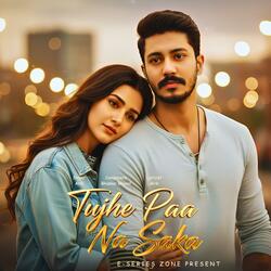 Tujhe Paa Na Saka