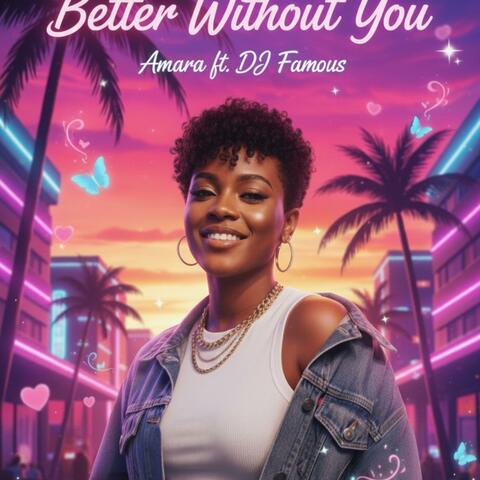 Better without you (feat. Dj Famous 256)