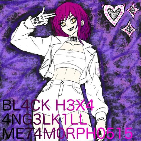 BL4CK H3X4 4NG3LK1LL ME74M0RPH0515