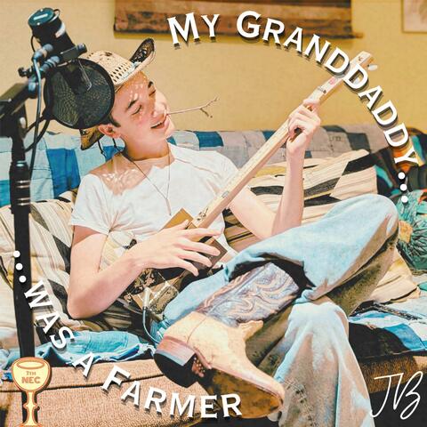 My Granddaddy Was A Farmer