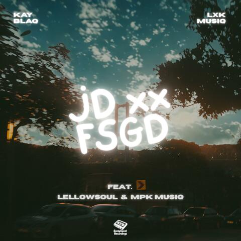 JD xx FSGD (feat. LellowSoul & MPK MusiQ)