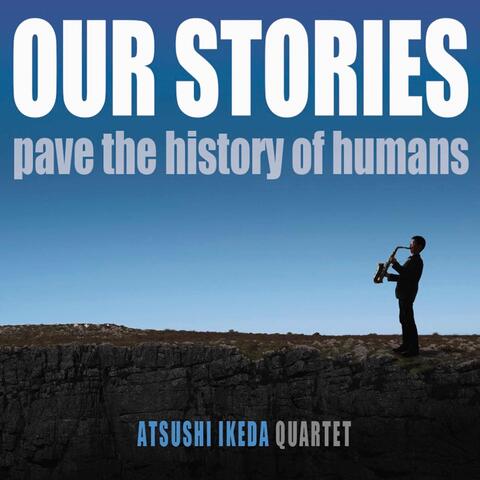 OUR STORIES - pave the history of humans