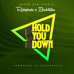 HOLD YOU DOWN