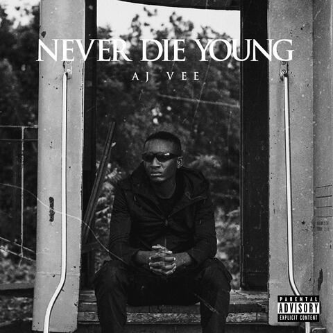 NEVER DIE YOUNG