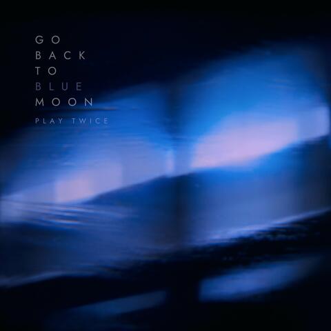 Go Back to Blue Moon