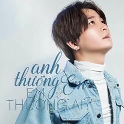 Anh Thương Em Em Thương Ai