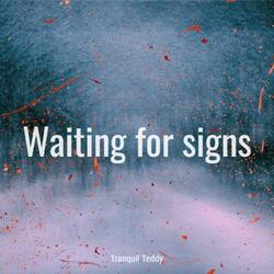 Waiting for signs