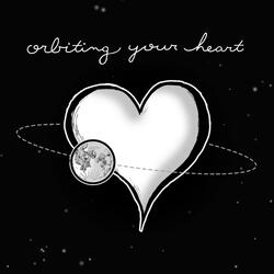 Orbiting Your Heart