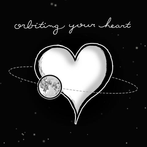 Orbiting Your Heart