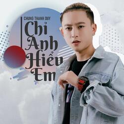 Chỉ Anh Hiểu Em
