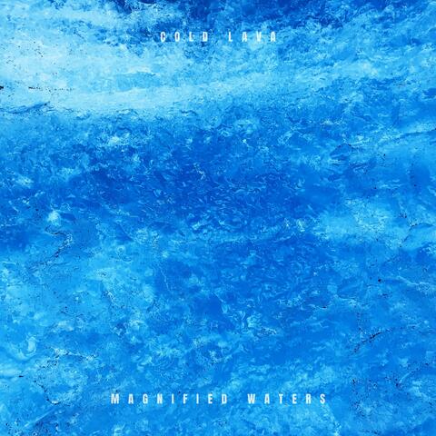Magnified Waters