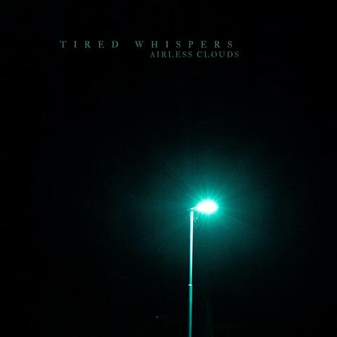 Tired Whispers