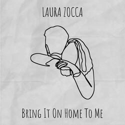 Bring It On Home To Me