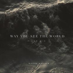 Way You See the World (Piano Mix)