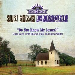 Do You Know My Jesus?