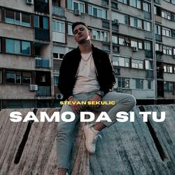 Samo Da Si Tu