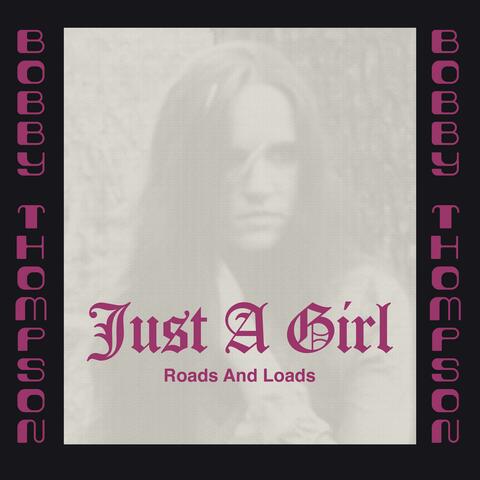 Just a Girl / Roads and Loads