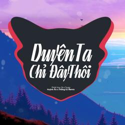 Duyên Ta Chỉ Đây Thôi Huỳnh Ân Remix