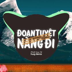 Đoạn Tuyệt Nàng Đi (Truzg x HHD Remix)