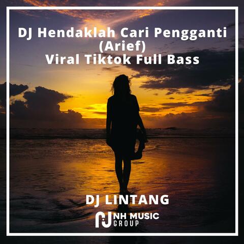 DJ Hendaklah Cari Pengganti (Arief) Viral Tiktok Full Bass