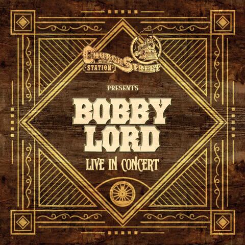 Church Street Station Presents: Bobby Lord