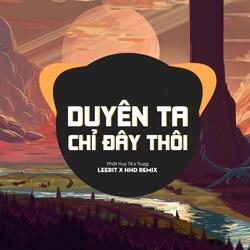 Duyên Ta Chỉ Đây Thôi ( Phát Huy T4 x LeeRit Remix)