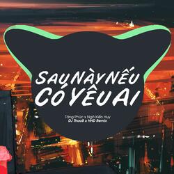 Sau Này Nếu Có Yêu Ai (Tăng Phúc x Ngô Kiến Huy x DJ ThaoB Remix)