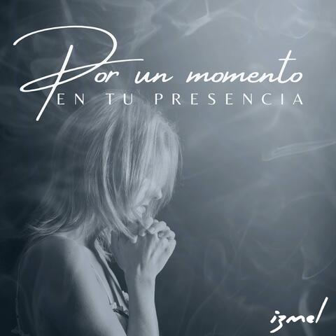 Por Un Momento En Tu Presencia