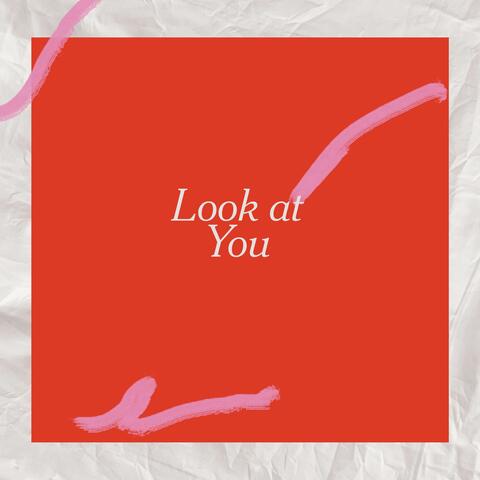 Look At You