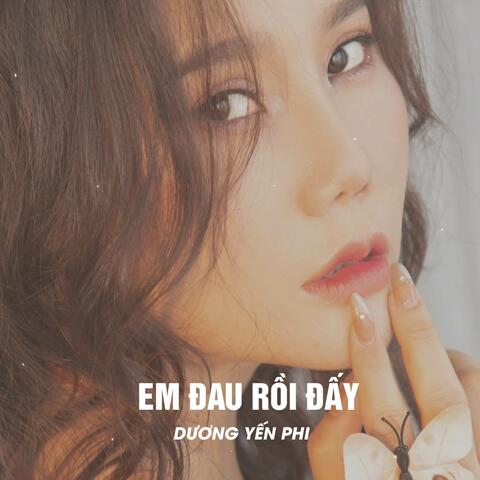 Em Đau Rồi Đấy