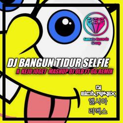 DJ BANGUN TIDUR SELFIE X KEJU JOGET MASHUP (MENGKANE)