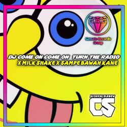 DJ COME ON COME ON TURN THE RADIO X SAMPE BAWAH