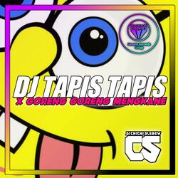 DJ TAPIS TAPIS X GORENG GORENG MENGKANE