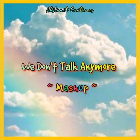 We Don't Talk Anymore